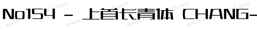 No154 - 上首长青体 CHANG字体转换